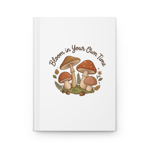 Bloom in Your Own Time Hardcover Journal — Mushroom Floral Gratitude Notebook