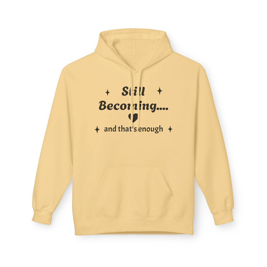 Still Becoming Hoodie – Inspirational Unisex Fleece Pullover