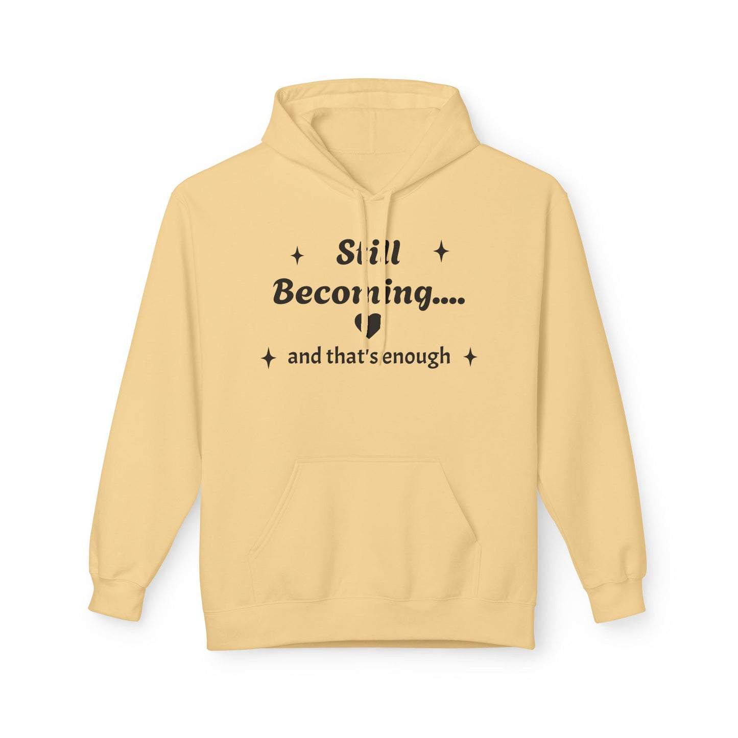 Still Becoming Hoodie – Inspirational Unisex Fleece Pullover