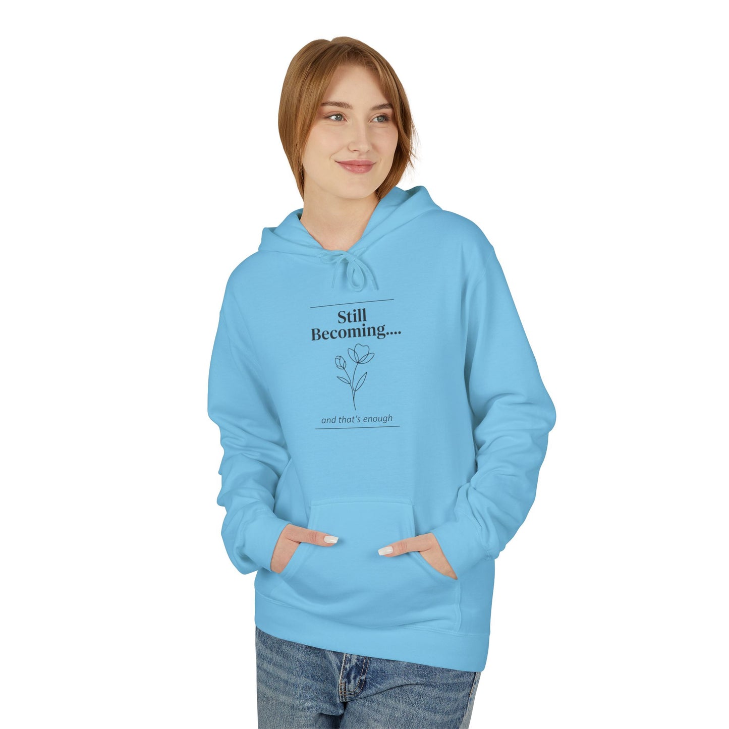 Unisex Fleece Hoodie – “Still Becoming” Minimal Floral